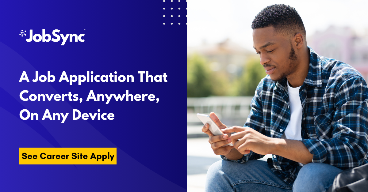 A Job Application That Converts, Anywhere, On Any Device