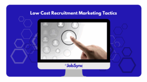low cost recruitment marketing tactics